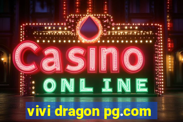 vivi dragon pg.com